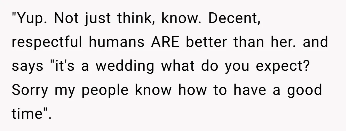 She Let Her Sister-in-Law Use the Family Estate for a Wedding. Now They’re Headed to Court Over $1,000 in Damage. "Yup. Not just think, know. Decent, respectful humans ARE better than her. and says "it's a wedding what do you expect? Sorry my people know how to have a good...