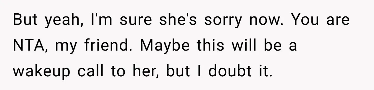 She Let Her Sister-in-Law Use the Family Estate for a Wedding. Now They’re Headed to Court Over $1,000 in Damage. But yeah, I'm sure she's sorry now. You are NTA, my friend. Maybe this will be a wakeup call to her, but I doubt it.