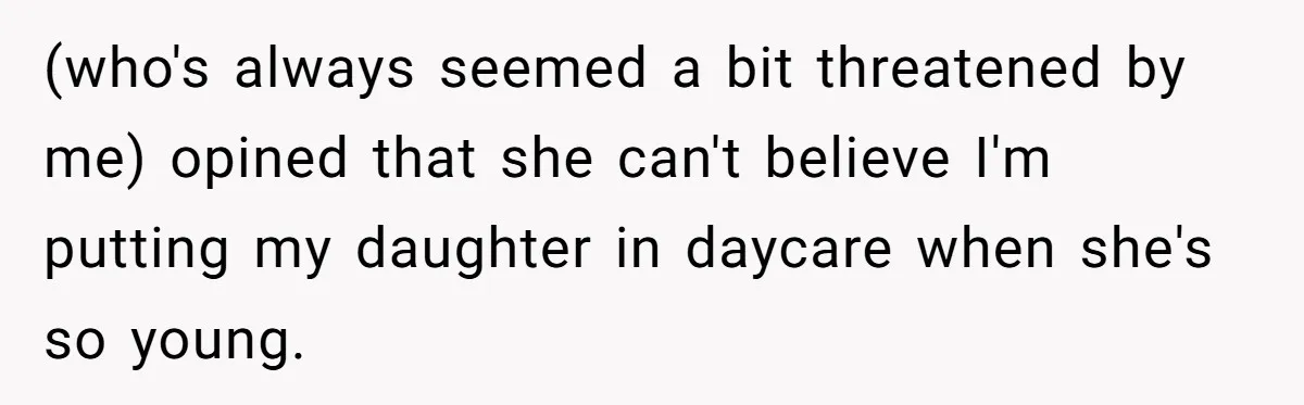 She Mom-Shamed Her Sister-in-Law at Dinner. The Clapback Left the Table Silent. (who's always seemed a bit threatened by me) opined that she can't believe I'm putting my daughter in daycare when she's so young.