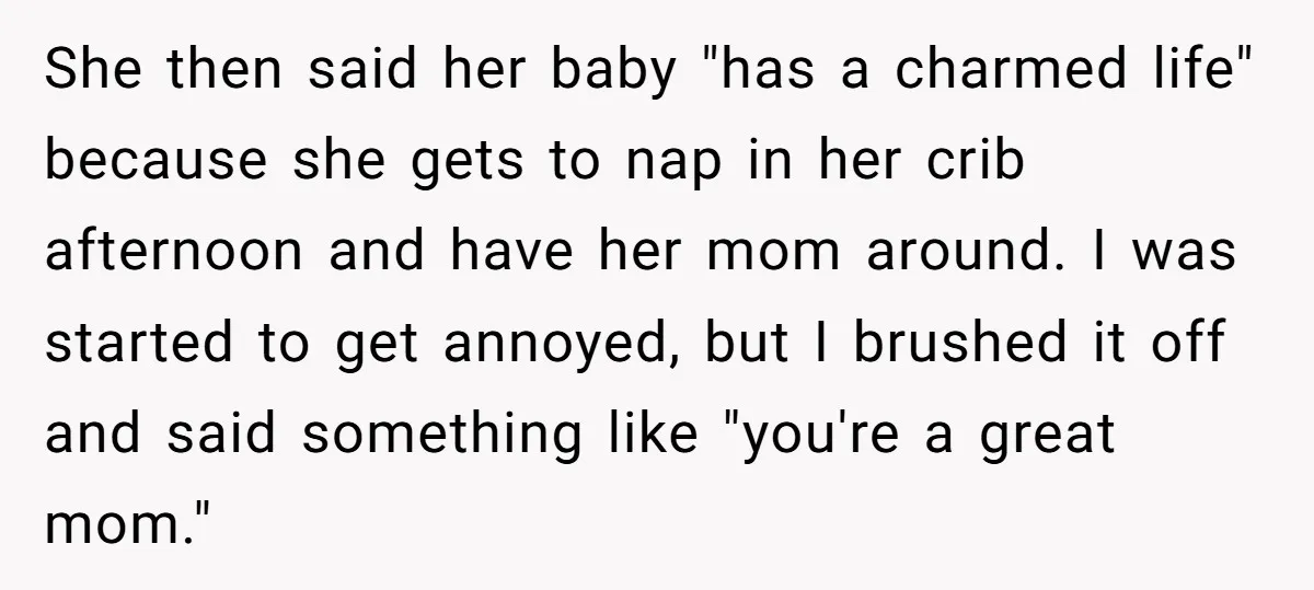 She Mom-Shamed Her Sister-in-Law at Dinner. The Clapback Left the Table Silent. She then said her baby "has a charmed life" because she gets to nap in her crib afternoon and have her mom around. I was started to get annoyed, but...
