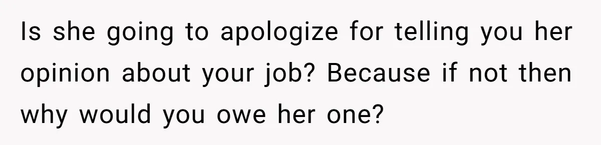 She Mom-Shamed Her Sister-in-Law at Dinner. The Clapback Left the Table Silent. Is she going to apologize for telling you her opinion about your job? Because if not then why would you owe her one?