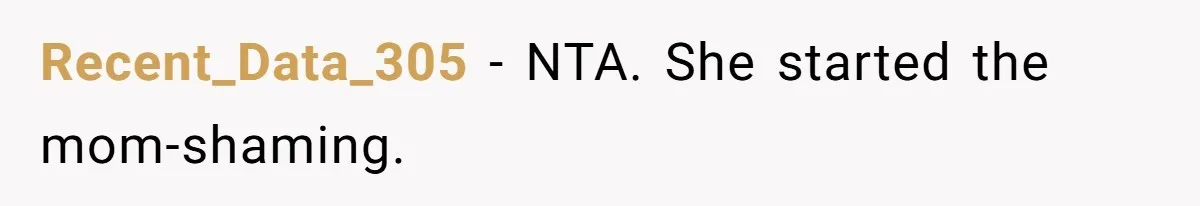 She Mom-Shamed Her Sister-in-Law at Dinner. The Clapback Left the Table Silent. Recent_Data_305 − NTA. She started the mom-shaming.