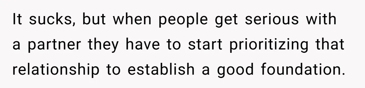 She Thought Asking Why She Was Being Excluded Was Reasonable. Her Best Friend Thought It Was “Intense.” It sucks, but when people get serious with a partner they have to start prioritizing that relationship to establish a good foundation.