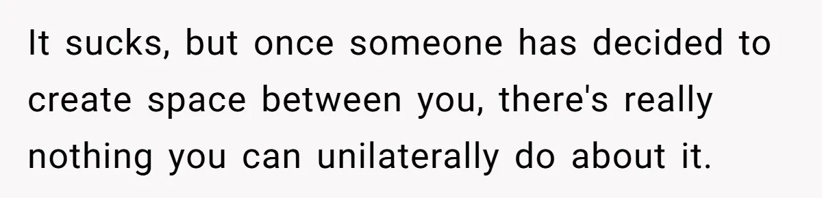 She Thought Asking Why She Was Being Excluded Was Reasonable. Her Best Friend Thought It Was “Intense.” It sucks, but once someone has decided to create space between you, there's really nothing you can unilaterally do about it.