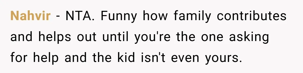 Nahvir − NTA. Funny how family contributes and helps out until you're the one asking for help and the kid isn't even yours.