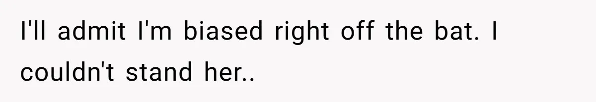 I'll admit I'm biased right off the bat. I couldn't stand her..