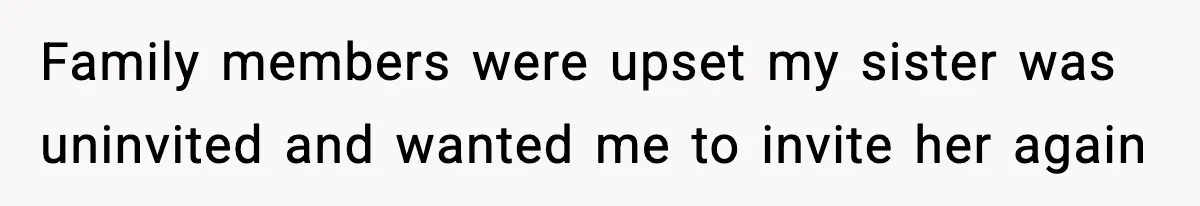 Sister Tells Bride To Cover Burn Scar, Groom Uninvites Her From The Wedding Family members were upset my sister was uninvited and wanted me to invite her again