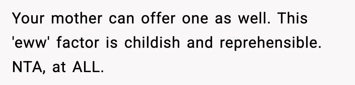 Sister Tells Bride To Cover Burn Scar, Groom Uninvites Her From The Wedding Your mother can offer one as well. This 'eww' factor is childish and reprehensible. NTA, at ALL.