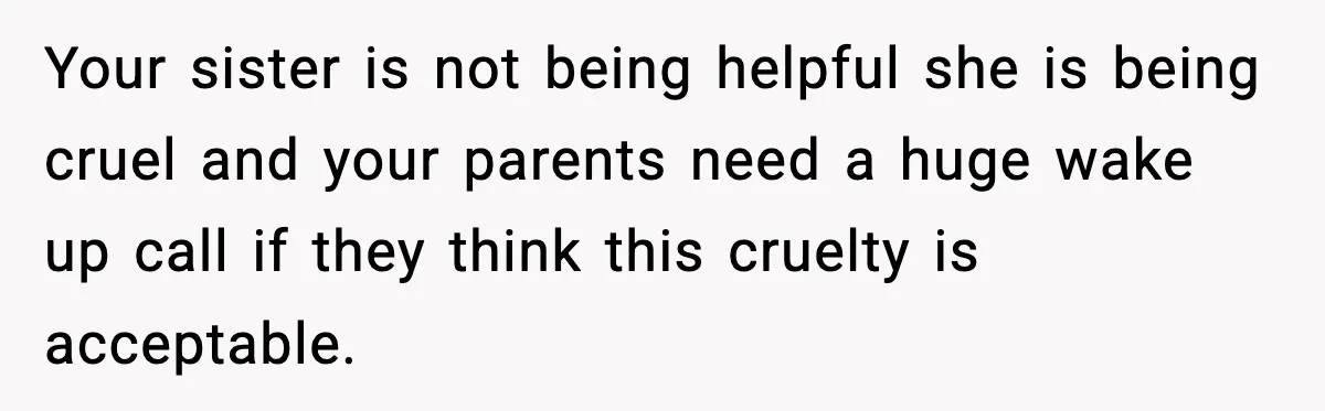 Sister Tells Bride To Cover Burn Scar, Groom Uninvites Her From The Wedding Your sister is not being helpful she is being cruel and your parents need a huge wake up call if they think this cruelty is acceptable.
