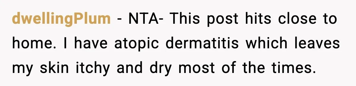 Sister Tells Bride To Cover Burn Scar, Groom Uninvites Her From The Wedding dwellingPlum − NTA- This post hits close to home. I have atopic dermatitis which leaves my skin itchy and dry most of the times.