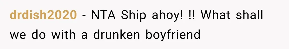 drdish2020 − NTA Ship ahoy! !! What shall we do with a drunken boyfriend
