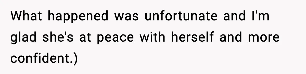 Sister Tells Bride To Cover Burn Scar, Groom Uninvites Her From The Wedding What happened was unfortunate and I'm glad she's at peace with herself and more confident.)