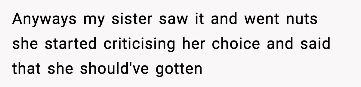 Sister Tells Bride To Cover Burn Scar, Groom Uninvites Her From The Wedding Anyways my sister saw it and went nuts she started criticising her choice and said that she should've gotten