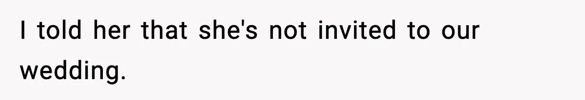 Sister Tells Bride To Cover Burn Scar, Groom Uninvites Her From The Wedding I told her that she's not invited to our wedding.