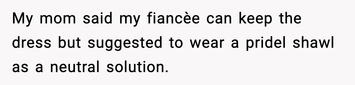 Sister Tells Bride To Cover Burn Scar, Groom Uninvites Her From The Wedding My mom said my fiancèe can keep the dress but suggested to wear a pridel shawl as a neutral solution.