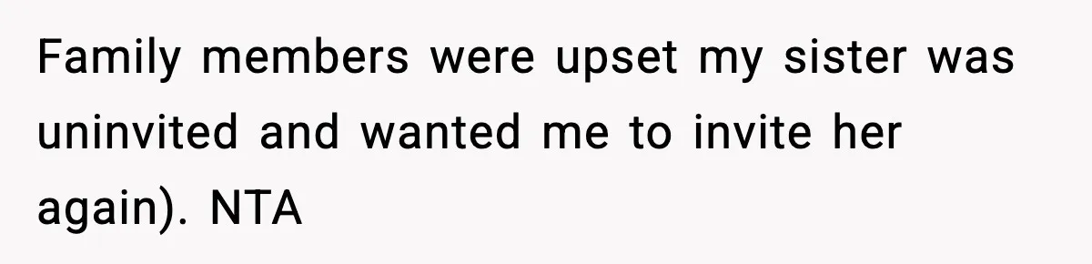 Sister Tells Bride To Cover Burn Scar, Groom Uninvites Her From The Wedding Family members were upset my sister was uninvited and wanted me to invite her again). NTA