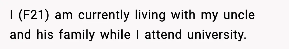 Family Complains About Her Restaurant Before Seeing The Menu, She Goes Without Them I (F21) am currently living with my uncle and his family while I attend university.