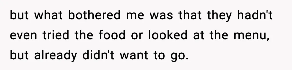 Family Complains About Her Restaurant Before Seeing The Menu, She Goes Without Them but what bothered me was that they hadn't even tried the food or looked at the menu, but already didn't want to go.