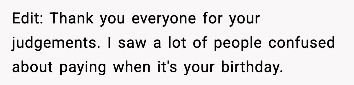 Family Complains About Her Restaurant Before Seeing The Menu, She Goes Without Them Edit: Thank you everyone for your judgements. I saw a lot of people confused about paying when it's your birthday.
