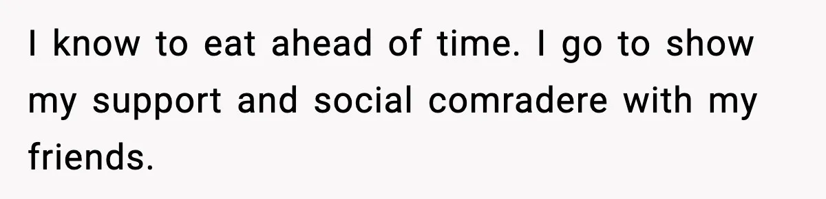 Family Complains About Her Restaurant Before Seeing The Menu, She Goes Without Them I know to eat ahead of time. I go to show my support and social comradere with my friends.