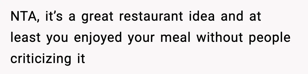 Family Complains About Her Restaurant Before Seeing The Menu, She Goes Without Them NTA, it’s a great restaurant idea and at least you enjoyed your meal without people criticizing it