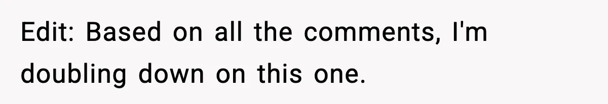 Family Complains About Her Restaurant Before Seeing The Menu, She Goes Without Them Edit: Based on all the comments, I'm doubling down on this one.