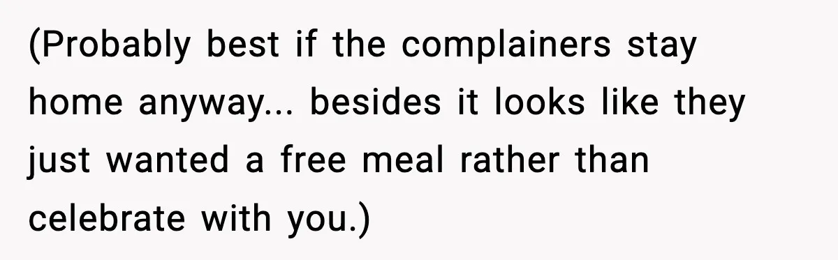 Family Complains About Her Restaurant Before Seeing The Menu, She Goes Without Them (Probably best if the complainers stay home anyway... besides it looks like they just wanted a free meal rather than celebrate with you.)
