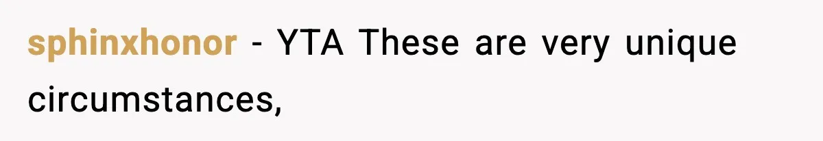 sphinxhonor − YTA These are very unique circumstances,
