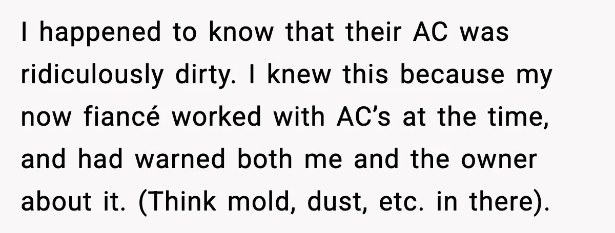I happened to know that their AC was ridiculously dirty. I knew this because my now fiancé worked with AC’s at the time, and had warned both me and the...