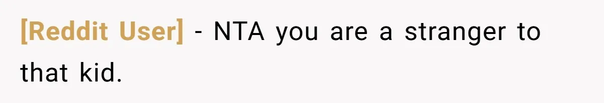 [Reddit User] − NTA you are a stranger to that kid.