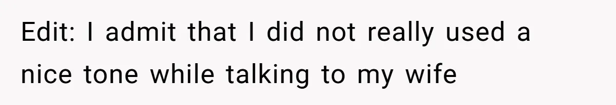 Wife Wants To Quit Her Job, Husband Says Fine But She Must Cover All The Chores Edit: I admit that I did not really used a nice tone while talking to my wife