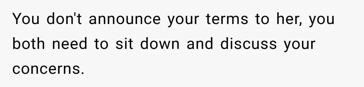 Wife Wants To Quit Her Job, Husband Says Fine But She Must Cover All The Chores You don't announce your terms to her, you both need to sit down and discuss your concerns.