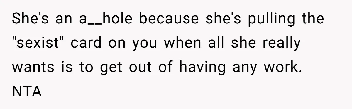 Wife Wants To Quit Her Job, Husband Says Fine But She Must Cover All The Chores She's an a__hole because she's pulling the "sexist" card on you when all she really wants is to get out of having any work. NTA