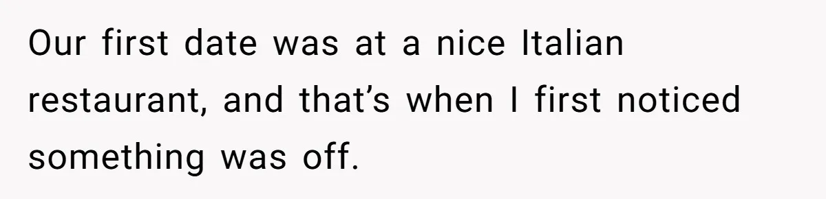 Woman Calls Out Her Date’s Picky Eating After He Embarrasses Her In Front Of Colleagues Our first date was at a nice Italian restaurant, and that’s when I first noticed something was off.
