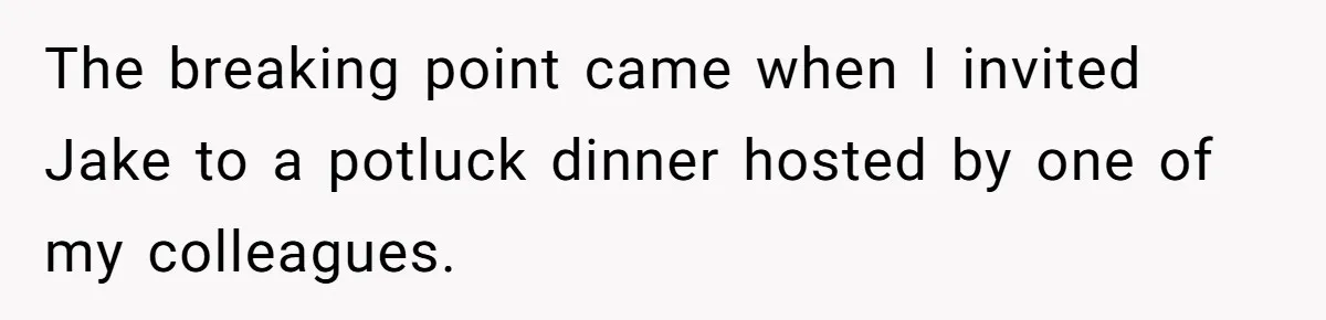Woman Calls Out Her Date’s Picky Eating After He Embarrasses Her In Front Of Colleagues The breaking point came when I invited Jake to a potluck dinner hosted by one of my colleagues.