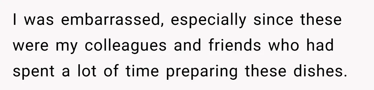 Woman Calls Out Her Date’s Picky Eating After He Embarrasses Her In Front Of Colleagues I was embarrassed, especially since these were my colleagues and friends who had spent a lot of time preparing these dishes.