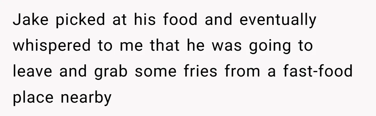 Woman Calls Out Her Date’s Picky Eating After He Embarrasses Her In Front Of Colleagues Jake picked at his food and eventually whispered to me that he was going to leave and grab some fries from a fast-food place nearby