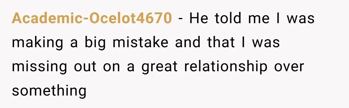 Woman Calls Out Her Date’s Picky Eating After He Embarrasses Her In Front Of Colleagues Academic-Ocelot4670 − He told me I was making a big mistake and that I was missing out on a great relationship over something