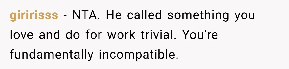 Woman Calls Out Her Date’s Picky Eating After He Embarrasses Her In Front Of Colleagues giririsss − NTA. He called something you love and do for work trivial. You're fundamentally incompatible.