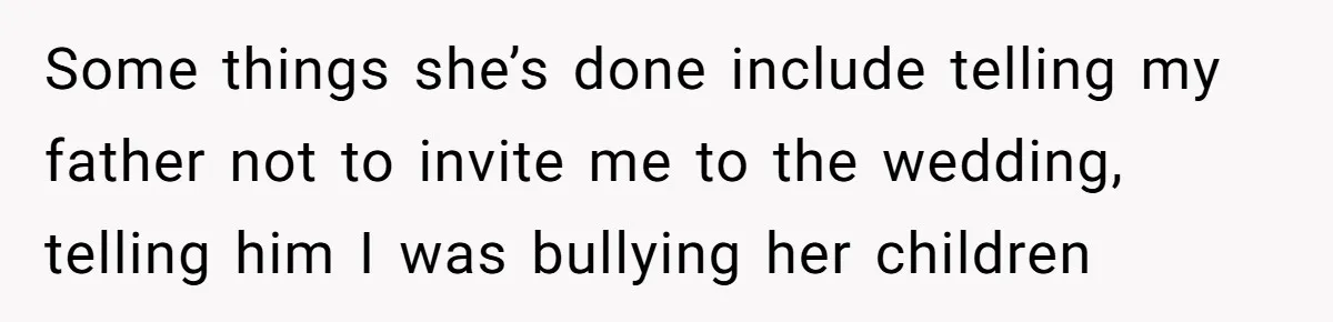 Daughter Kicks Out Her Dad After He Tries To Name His Unborn Twins After Her Deceased Siblings Some things she’s done include telling my father not to invite me to the wedding, telling him I was bullying her children