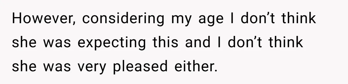 Daughter Kicks Out Her Dad After He Tries To Name His Unborn Twins After Her Deceased Siblings However, considering my age I don’t think she was expecting this and I don’t think she was very pleased either.