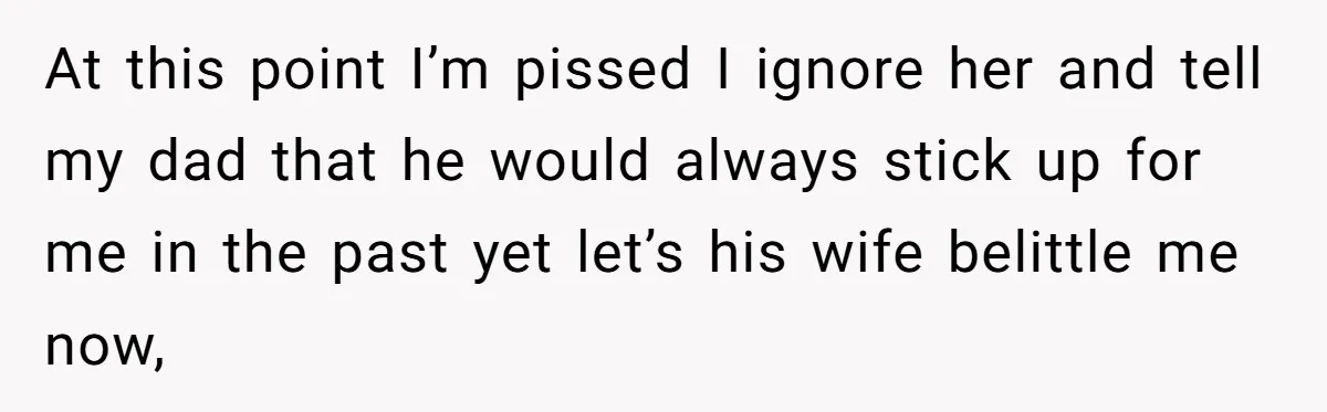 Daughter Kicks Out Her Dad After He Tries To Name His Unborn Twins After Her Deceased Siblings At this point I’m pissed I ignore her and tell my dad that he would always stick up for me in the past yet let’s his wife belittle me now,
