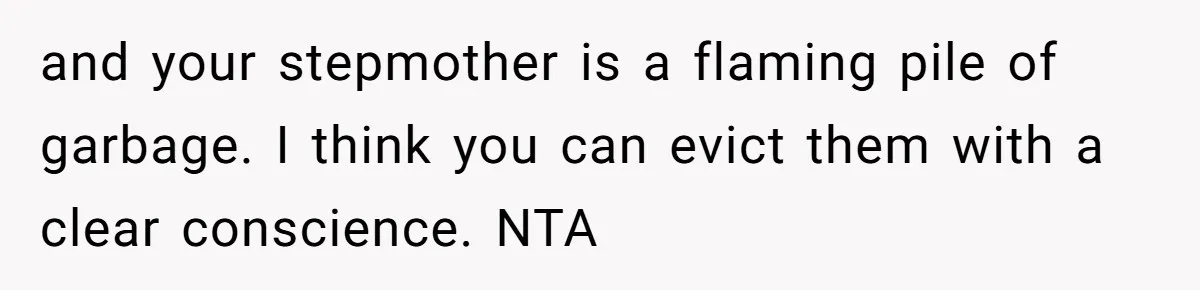 Daughter Kicks Out Her Dad After He Tries To Name His Unborn Twins After Her Deceased Siblings and your stepmother is a flaming pile of garbage. I think you can evict them with a clear conscience. NTA