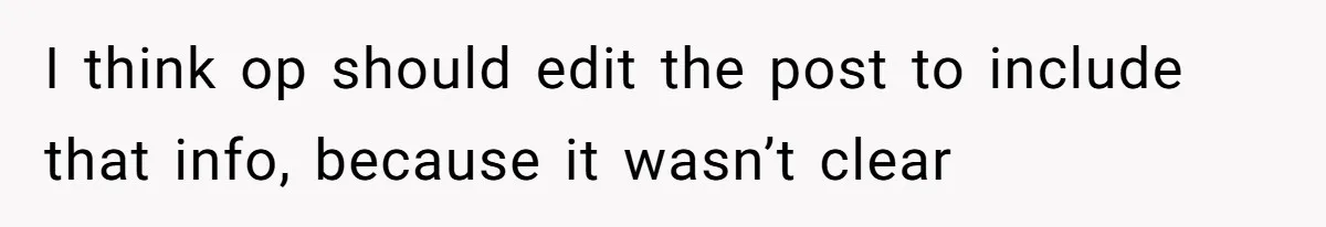 I think op should edit the post to include that info, because it wasn’t clear