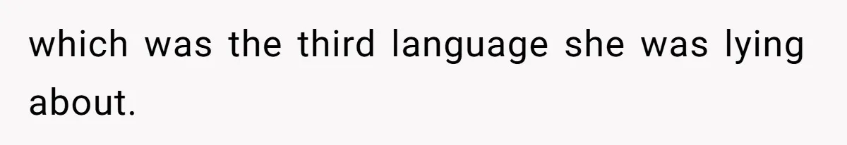 which was the third language she was lying about.