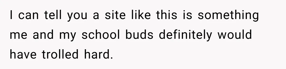 Reddit User Warns That Marriage Advice Online Might Be Coming From A 15-Year-Old, Internet Doesn’t Love It I can tell you a site like this is something me and my school buds definitely would have trolled hard.
