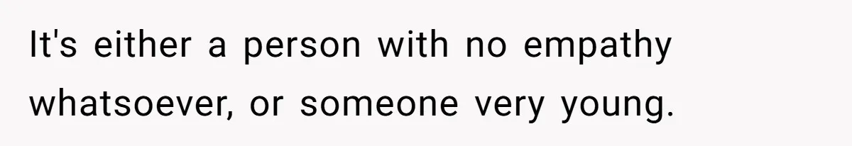 Reddit User Warns That Marriage Advice Online Might Be Coming From A 15-Year-Old, Internet Doesn’t Love It It's either a person with no empathy whatsoever, or someone very young.