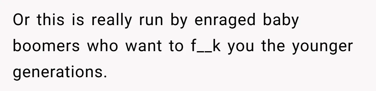 Reddit User Warns That Marriage Advice Online Might Be Coming From A 15-Year-Old, Internet Doesn’t Love It Or this is really run by enraged baby boomers who want to f__k you the younger generations.