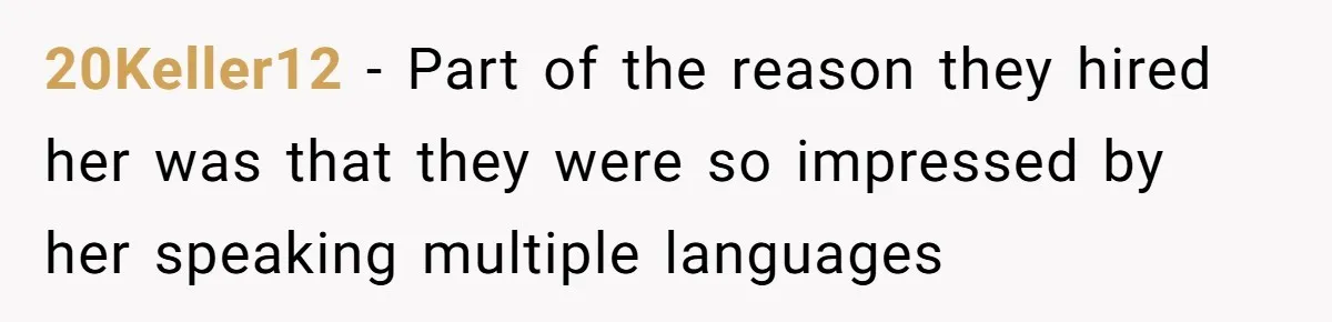 20Keller12 − Part of the reason they hired her was that they were so impressed by her speaking multiple languages