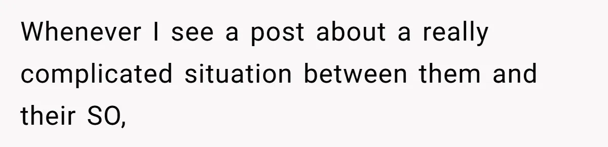 Reddit User Warns That Marriage Advice Online Might Be Coming From A 15-Year-Old, Internet Doesn’t Love It Whenever I see a post about a really complicated situation between them and their SO,